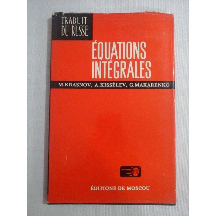 EQUATIONS INTEGRALES - M. KRASNOV, A. KISSELEV, G. MAKARENKO